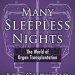 An Eye-Opening Journey into Organ Donation: Many Sleepless Nights: The World of Organ Transplantation An Eye-Opening Journey into Organ Donation: Many Sleepless Nights: The World of Organ Transplantation