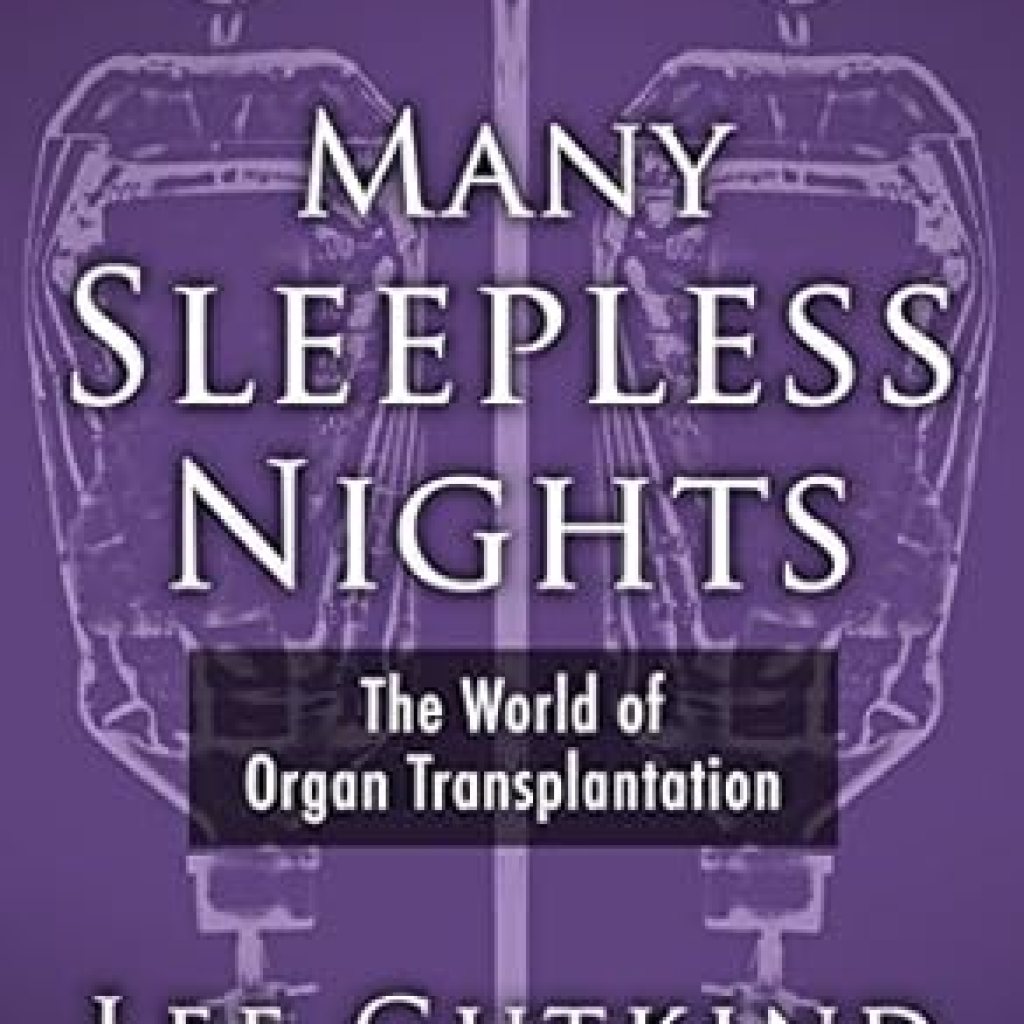 An Eye-Opening Journey into Organ Donation: Many Sleepless Nights: The World of Organ Transplantation An Eye-Opening Journey into Organ Donation: Many Sleepless Nights: The World of Organ Transplantation