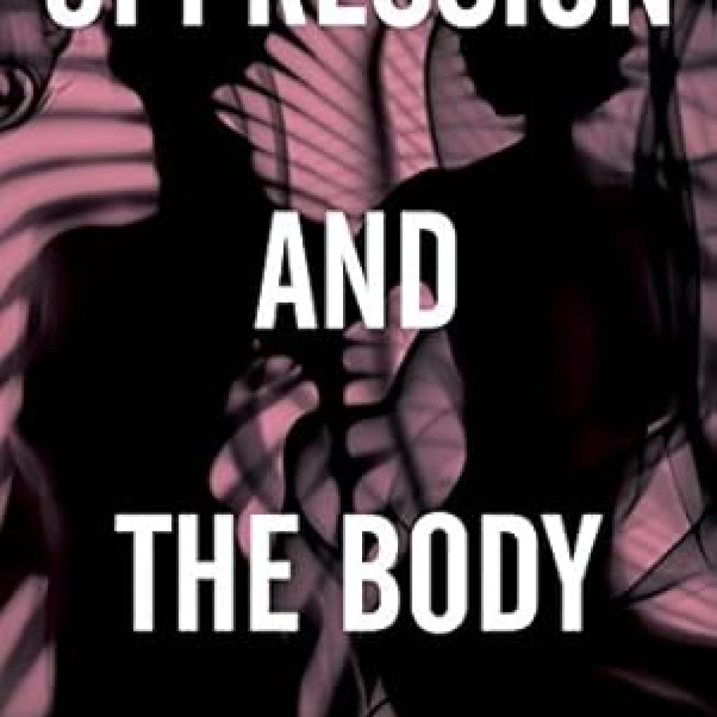 Discover Powerful Insights in ‘Oppression and the Body: Roots, Resistance, and Resolutions’ – A Must-Read for Understanding Social Justice Discover Powerful Insights in ‘Oppression and the Body: Roots, Resistance, and Resolutions’ – A Must-Read for Understanding Social Justice
