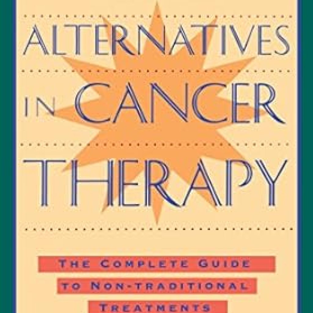 Uncover the Secrets to Healing: A Comprehensive Review of ‘Alternatives in Cancer Therapy: The Complete Guide to Alternative Treatments’ Uncover the Secrets to Healing: A Comprehensive Review of ‘Alternatives in Cancer Therapy: The Complete Guide to Alternative Treatments’