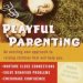 Discover the Transformative Power of Connection: A Review of ‘Playful Parenting: An Exciting New Approach to Raising Children That Will Help You Nurture Close Connections, Solve Behavior Problems, and Encourage Confidence’ Discover the Transformative Power of Connection: A Review of ‘Playful Parenting: An Exciting New Approach to Raising Children That Will Help You Nurture Close Connections, Solve Behavior Problems, and Encourage Confidence’