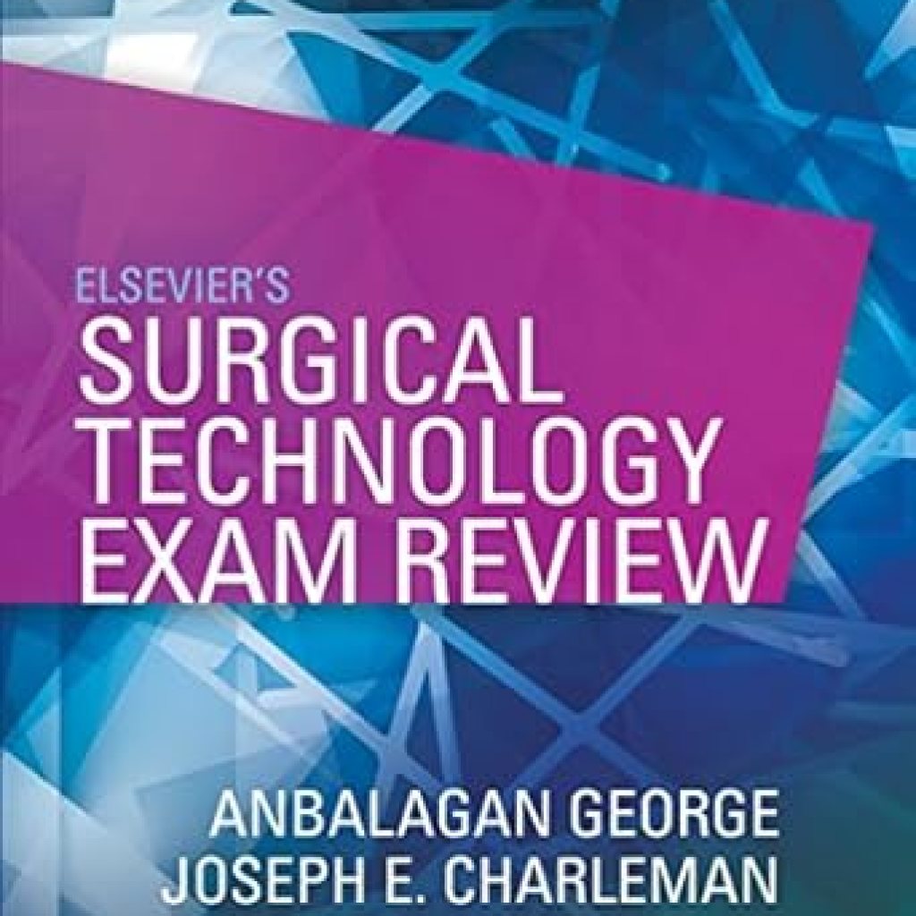 Essential Insights: A Comprehensive Review of Elsevier’s Surgical Technology Exam Review – E-Book Essential Insights: A Comprehensive Review of Elsevier’s Surgical Technology Exam Review – E-Book