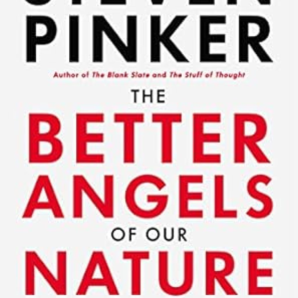 Transformative Insights Await: A Review of The Better Angels of Our Nature: Why Violence Has Declined Transformative Insights Await: A Review of The Better Angels of Our Nature: Why Violence Has Declined