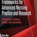 Discover How ‘Frameworks for Advanced Nursing Practice and Research: Philosophies, Theories, Models, and Taxonomies’ Transforms Nursing Care and Research Discover How ‘Frameworks for Advanced Nursing Practice and Research: Philosophies, Theories, Models, and Taxonomies’ Transforms Nursing Care and Research