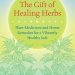 Unlock Vibrant Health: A Comprehensive Review of The Gift of Healing Herbs – Plant Medicines and Home Remedies for a Vibrantly Healthy Life Unlock Vibrant Health: A Comprehensive Review of The Gift of Healing Herbs – Plant Medicines and Home Remedies for a Vibrantly Healthy Life