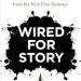Unlocking the Secrets of Engaging Narratives: A Comprehensive Review of ‘Wired for Story: The Writer’s Guide to Using Brain Science to Hook Readers from the Very First Sentence’ Unlocking the Secrets of Engaging Narratives: A Comprehensive Review of ‘Wired for Story: The Writer’s Guide to Using Brain Science to Hook Readers from the Very First Sentence’