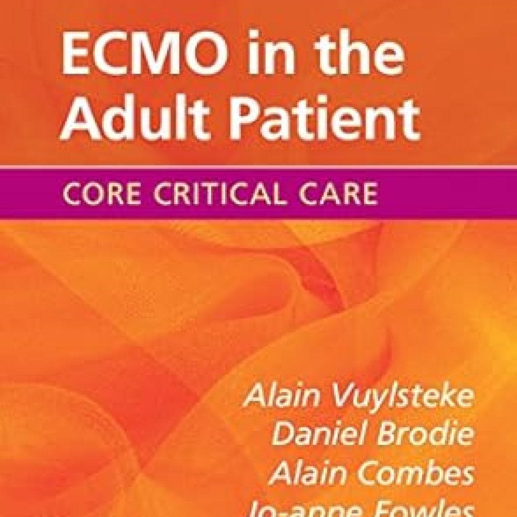 Essential Insights and Techniques: A Comprehensive Review of ECMO in the Adult Patient (Core Critical Care) Essential Insights and Techniques: A Comprehensive Review of ECMO in the Adult Patient (Core Critical Care)