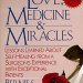 Transformative Insights: A Review of ‘Love, Medicine and Miracles: Lessons Learned about Self-Healing from a Surgeon’s Experience with Exceptional Patients’ Transformative Insights: A Review of ‘Love, Medicine and Miracles: Lessons Learned about Self-Healing from a Surgeon’s Experience with Exceptional Patients’