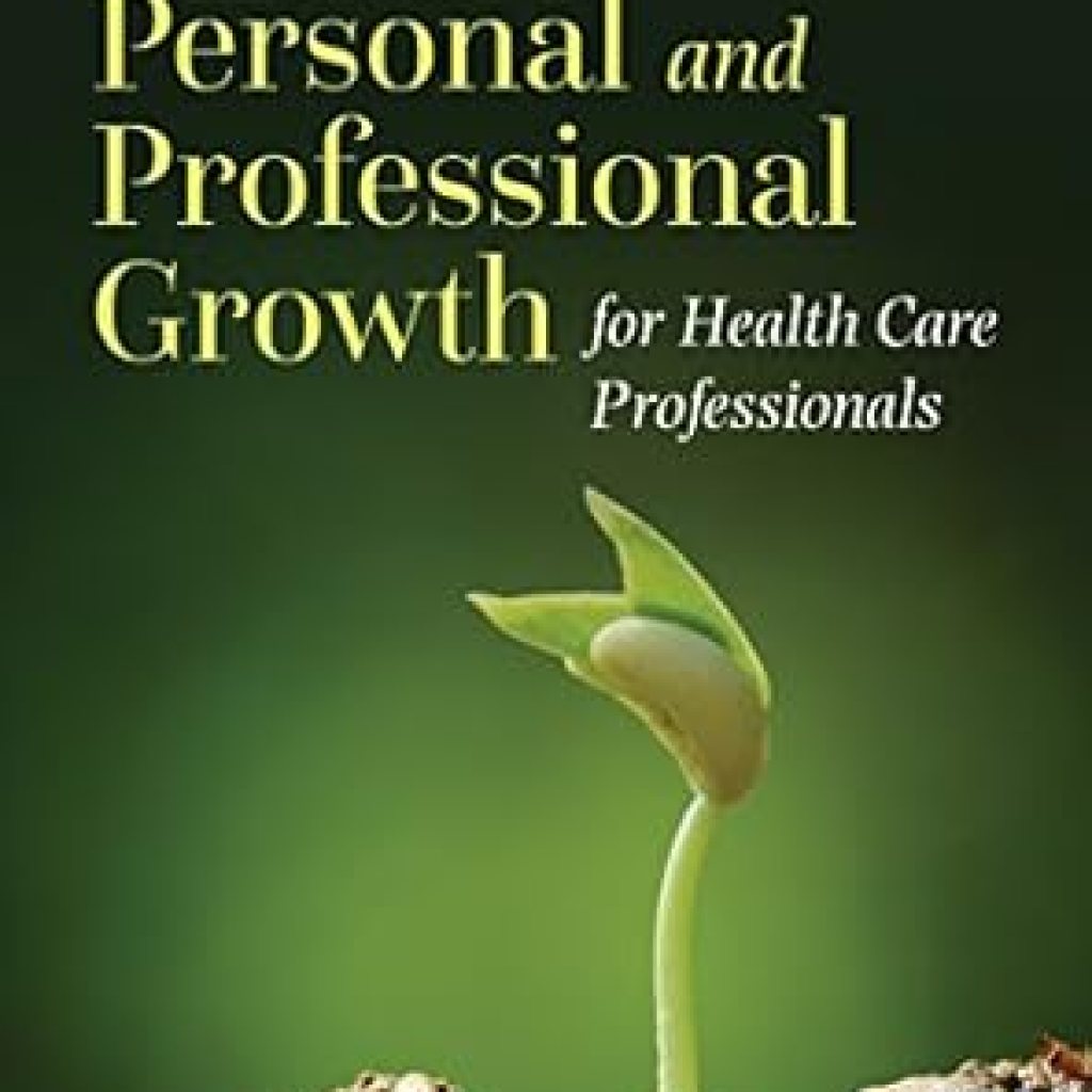 Transform Your Career: A Comprehensive Review of Personal and Professional Growth for Health Care Professionals Transform Your Career: A Comprehensive Review of Personal and Professional Growth for Health Care Professionals