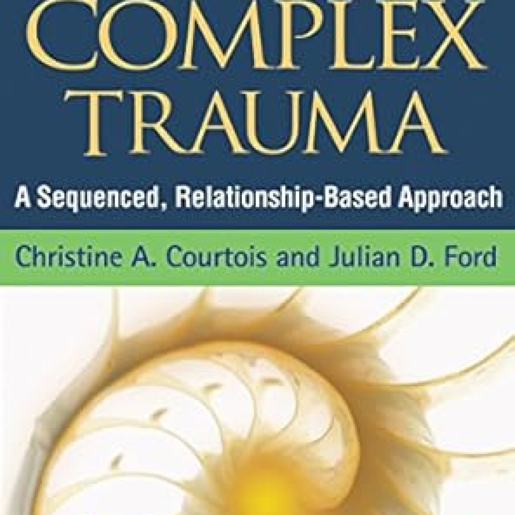 Transform Your Healing Journey: A Comprehensive Review of ‘Treatment of Complex Trauma: A Sequenced, Relationship-Based Approach’ Reprint Edition Transform Your Healing Journey: A Comprehensive Review of ‘Treatment of Complex Trauma: A Sequenced, Relationship-Based Approach’ Reprint Edition