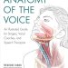 Discover the Secrets of Vocal Mastery: A Review of Anatomy of the Voice: An Illustrated Guide for Singers, Vocal Coaches, and Speech Therapists Discover the Secrets of Vocal Mastery: A Review of Anatomy of the Voice: An Illustrated Guide for Singers, Vocal Coaches, and Speech Therapists