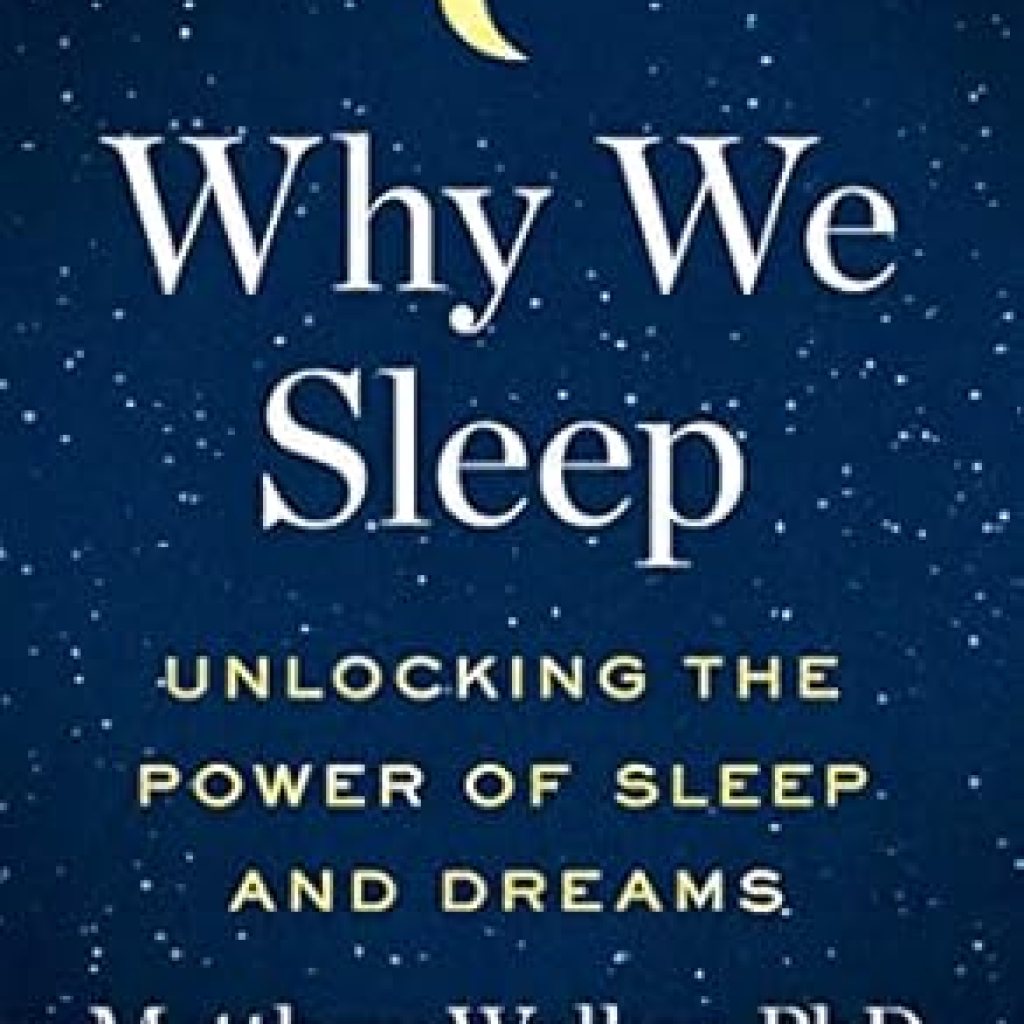 Transform Your Life: A Comprehensive Review of ‘Why We Sleep: Unlocking the Power of Sleep and Dreams’ Transform Your Life: A Comprehensive Review of ‘Why We Sleep: Unlocking the Power of Sleep and Dreams’