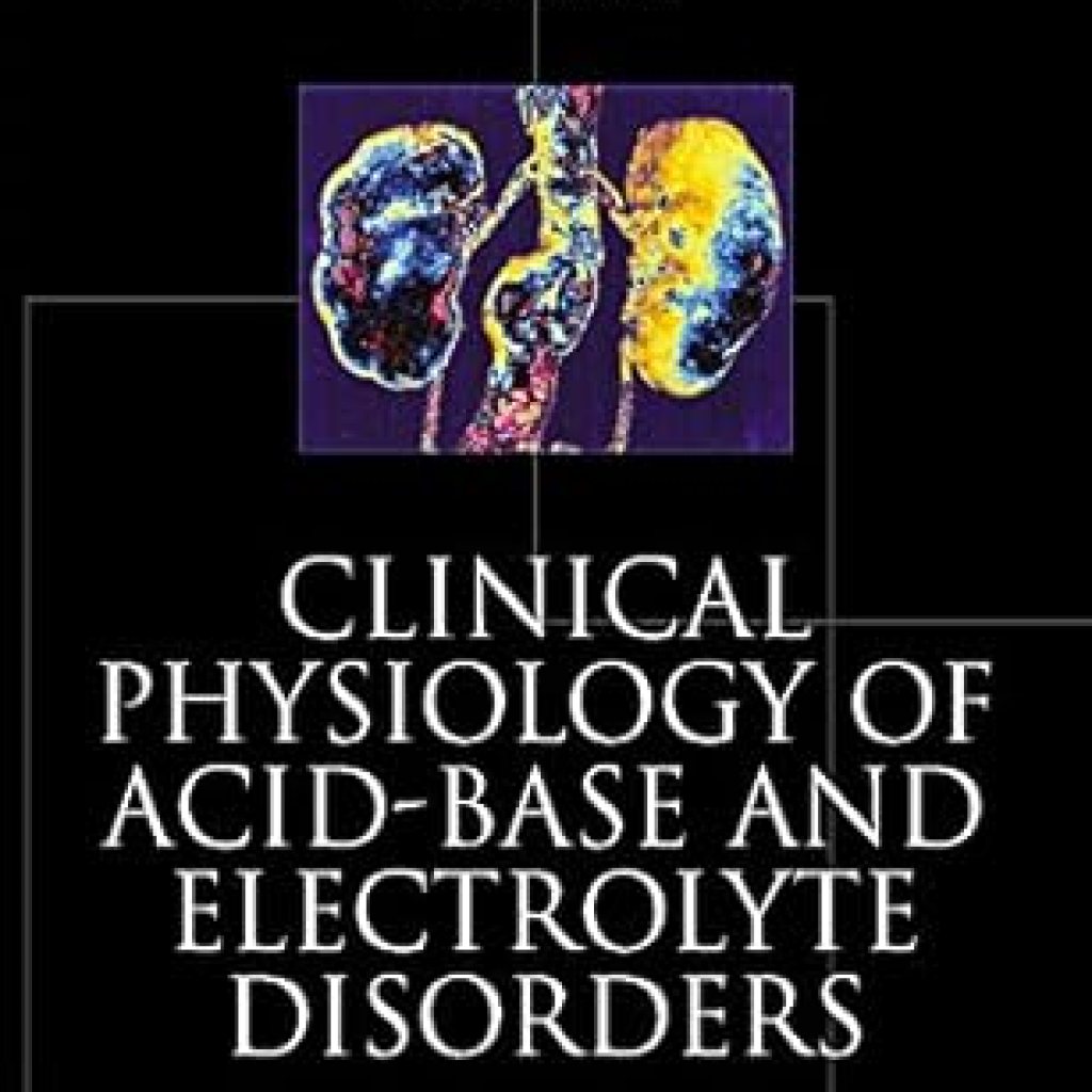 Essential Insights Revealed: A Comprehensive Review of Clinical Physiology of Acid-Base and Electrolyte Disorders (Clinical Physiology of Acid Base & Electrolyte Disorders) Essential Insights Revealed: A Comprehensive Review of Clinical Physiology of Acid-Base and Electrolyte Disorders (Clinical Physiology of Acid Base & Electrolyte Disorders)