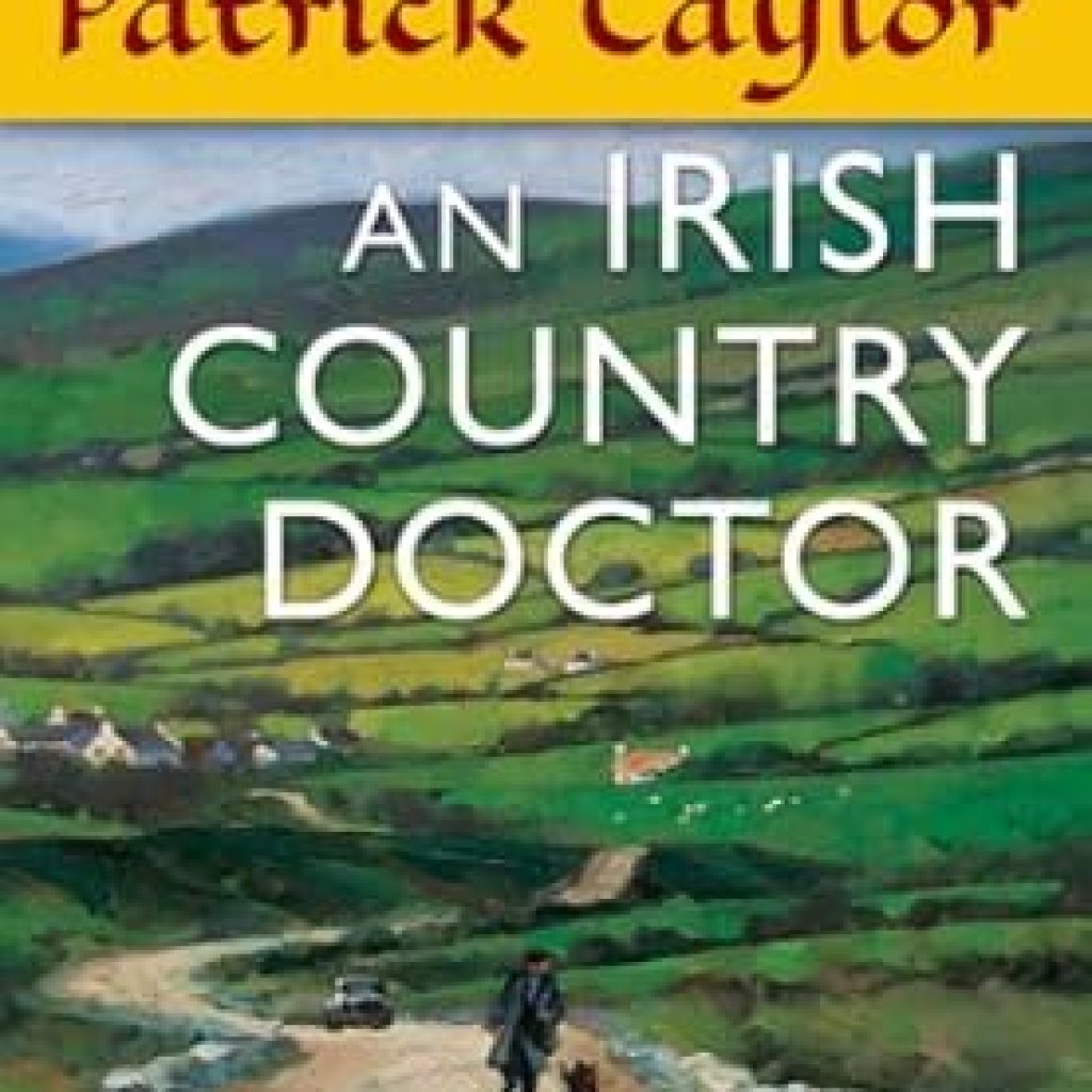 Discover the Heartwarming Charm of ‘An Irish Country Doctor: A Novel’ – A Must-Read in the Irish Country Books Series! Discover the Heartwarming Charm of ‘An Irish Country Doctor: A Novel’ – A Must-Read in the Irish Country Books Series!