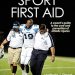 Essential Guide for Athletes: A Comprehensive Review of Sport First Aid Essential Guide for Athletes: A Comprehensive Review of Sport First Aid