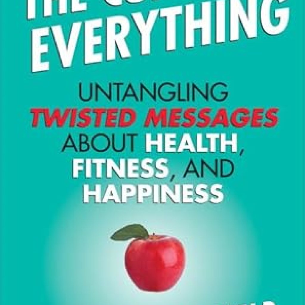 Unlock the Secrets to Wellness: A Comprehensive Review of ‘The Cure for Everything: Untangling Twisted Messages about Health, Fitness, and Happiness’ Unlock the Secrets to Wellness: A Comprehensive Review of ‘The Cure for Everything: Untangling Twisted Messages about Health, Fitness, and Happiness’