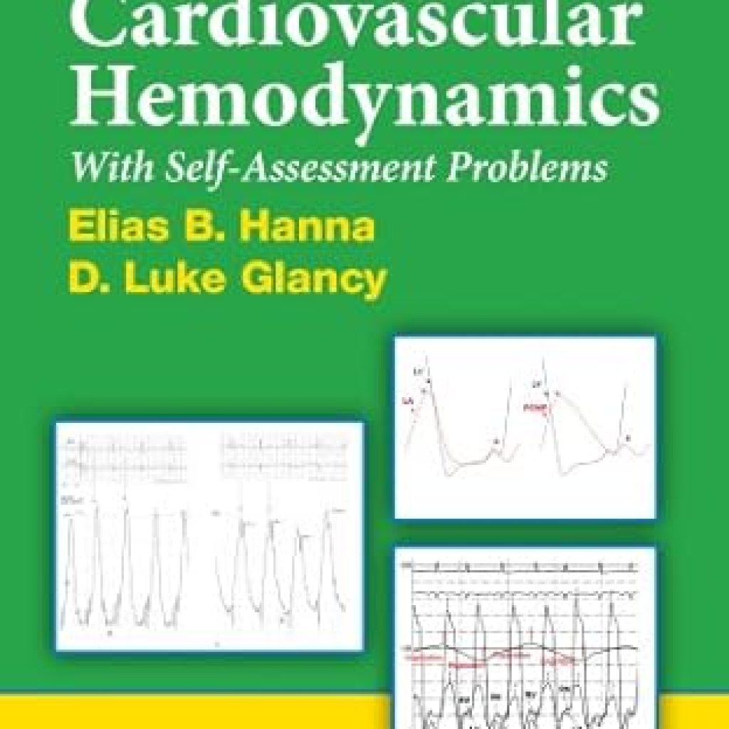 Essential Insights: A Comprehensive Review of Practical Cardiovascular Hemodynamics: With Self-Assessment Problems Essential Insights: A Comprehensive Review of Practical Cardiovascular Hemodynamics: With Self-Assessment Problems