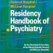 Essential Insights: A Comprehensive Review of The Massachusetts General Hospital/McLean Hospital Residency Handbook of Psychiatry Essential Insights: A Comprehensive Review of The Massachusetts General Hospital/McLean Hospital Residency Handbook of Psychiatry