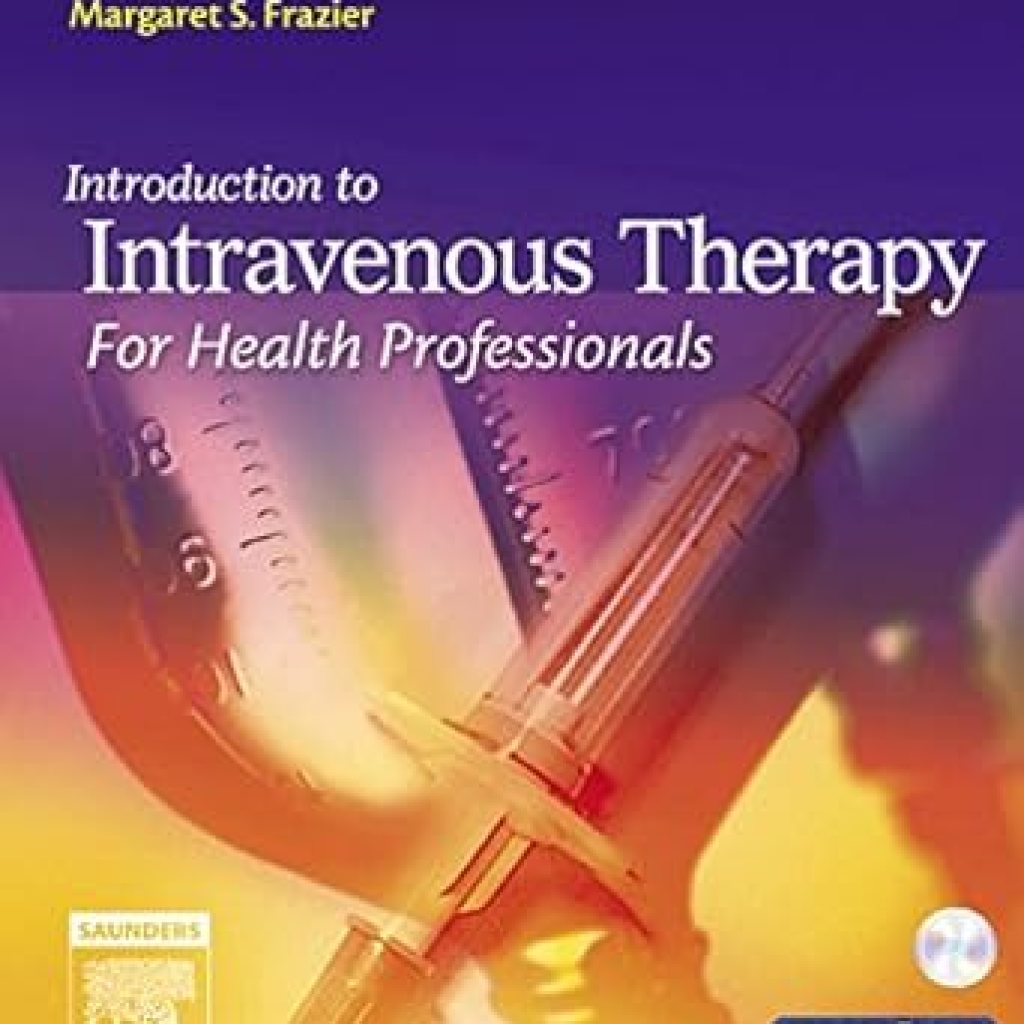 Essential Guide for Nurses: A Comprehensive Review of ‘Introduction to Intravenous Therapy for Health Professionals’ Essential Guide for Nurses: A Comprehensive Review of ‘Introduction to Intravenous Therapy for Health Professionals’