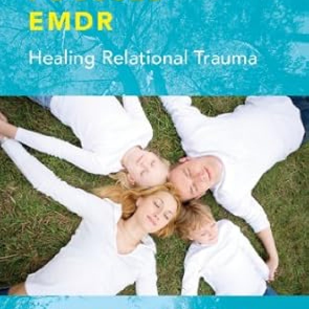 Transform Your Healing Journey: A Comprehensive Review of Attachment-Focused EMDR: Healing Relational Trauma Transform Your Healing Journey: A Comprehensive Review of Attachment-Focused EMDR: Healing Relational Trauma