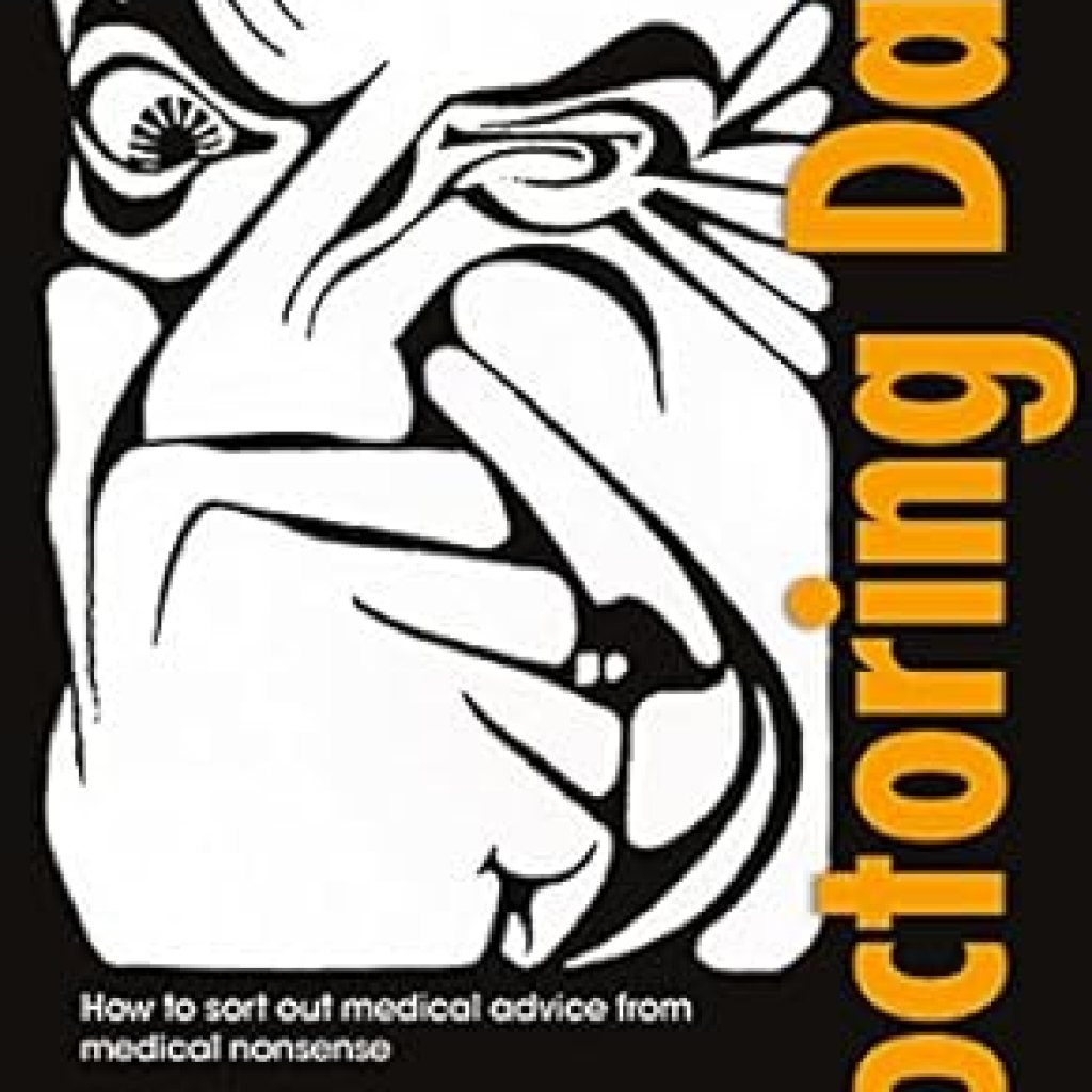 Unveiling Truth in Healthcare: A Must-Read Review of Doctoring Data: How to Sort Out Medical Advice from Medical Nonsense Unveiling Truth in Healthcare: A Must-Read Review of Doctoring Data: How to Sort Out Medical Advice from Medical Nonsense