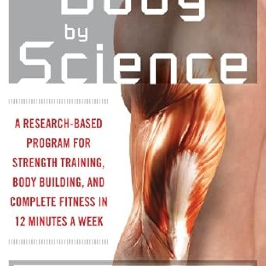 Transform Your Fitness Routine: A Comprehensive Review of Body by Science: A Research Based Program to Get the Results You Want in 12 Minutes a Week Transform Your Fitness Routine: A Comprehensive Review of Body by Science: A Research Based Program to Get the Results You Want in 12 Minutes a Week