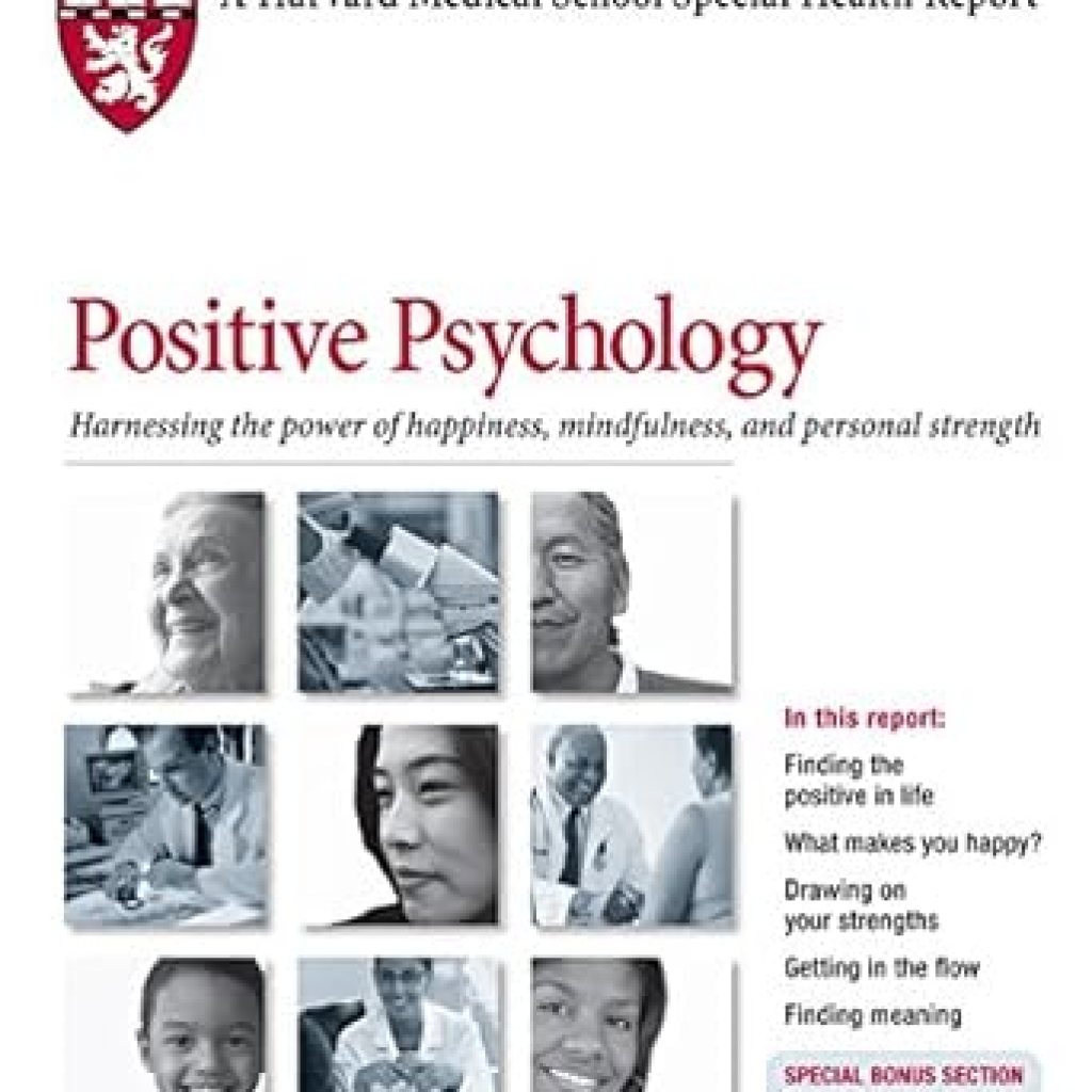 Transform Your Life: A Comprehensive Review of ‘Positive Psychology: Harnessing the Power of Happiness, Mindfulness, and Inner Strength’ (Harvard Medical School Special Health Report Book 4) Transform Your Life: A Comprehensive Review of ‘Positive Psychology: Harnessing the Power of Happiness, Mindfulness, and Inner Strength’ (Harvard Medical School Special Health Report Book 4)
