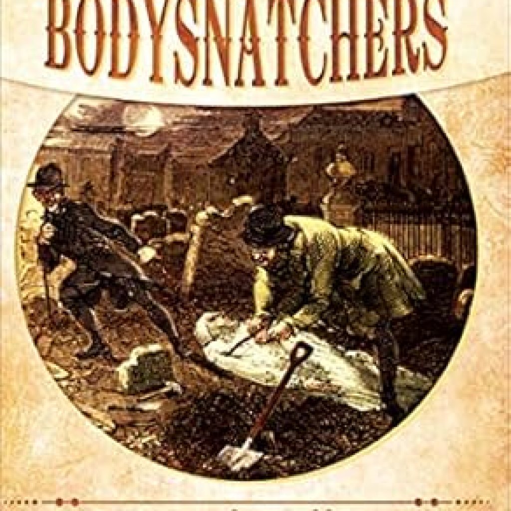 Uncovering Dark Secrets: A Gripping Review of Bodysnatchers: Digging Up the Untold Stories of Britain’s Resurrection Men Uncovering Dark Secrets: A Gripping Review of Bodysnatchers: Digging Up the Untold Stories of Britain’s Resurrection Men