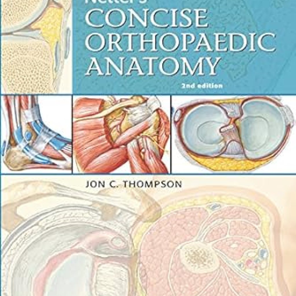 Essential Insights: A Comprehensive Review of Netter’s Concise Orthopaedic Anatomy E-Book, Updated Edition (Netter Basic Science) Essential Insights: A Comprehensive Review of Netter’s Concise Orthopaedic Anatomy E-Book, Updated Edition (Netter Basic Science)