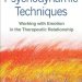 Transform Your Therapy Practice: A Must-Read Review of Psychodynamic Techniques: Working with Emotion in the Therapeutic Relationship – Reprint Edition Transform Your Therapy Practice: A Must-Read Review of Psychodynamic Techniques: Working with Emotion in the Therapeutic Relationship – Reprint Edition