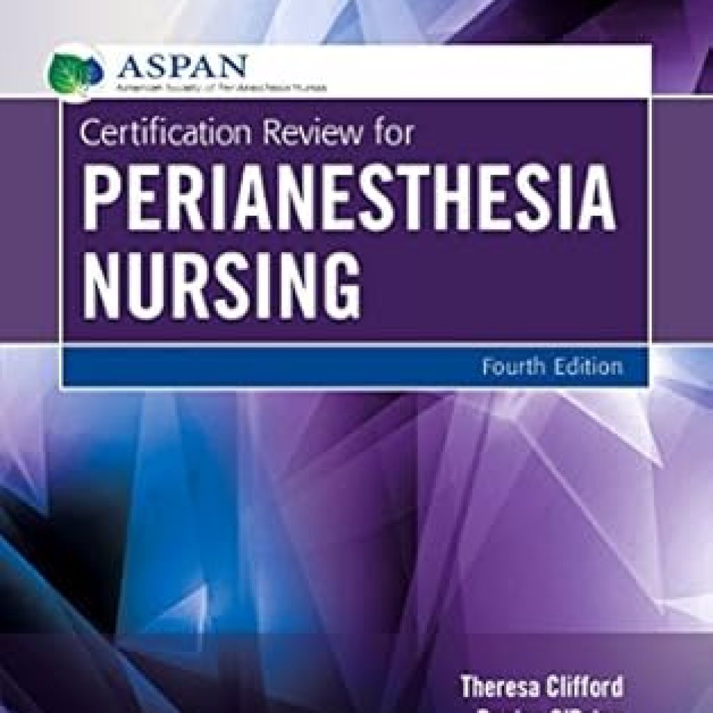 Essential Insights: A Comprehensive Review of ‘Certification Review for PeriAnesthesia Nursing – E-Book’ for Aspiring Nurses Essential Insights: A Comprehensive Review of ‘Certification Review for PeriAnesthesia Nursing – E-Book’ for Aspiring Nurses