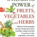 Discover the Secrets to Natural Wellness: A Comprehensive Review of ‘The Healing Power of Fruits, Vegetables and Herbs: Medical Anthropologist Reveals Inexpensive Home Remedies Using Hundreds of Common Fruits, Vegetables and Herbs’ Discover the Secrets to Natural Wellness: A Comprehensive Review of ‘The Healing Power of Fruits, Vegetables and Herbs: Medical Anthropologist Reveals Inexpensive Home Remedies Using Hundreds of Common Fruits, Vegetables and Herbs’