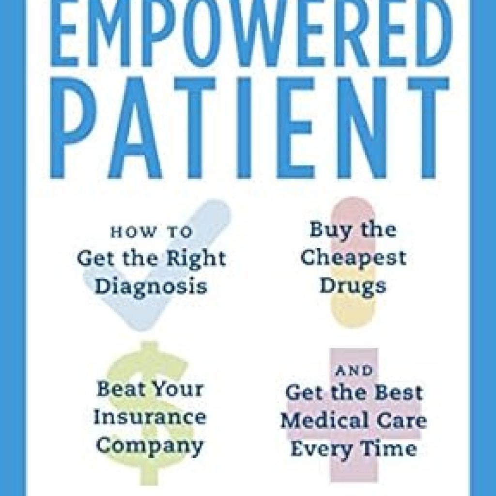 Unlocking Your Health: A Comprehensive Review of ‘The Empowered Patient: How to Get the Right Diagnosis, Buy the Cheapest Drugs, Beat Your Insurance Company, and Get the Best Medical Care Every Time’ Unlocking Your Health: A Comprehensive Review of ‘The Empowered Patient: How to Get the Right Diagnosis, Buy the Cheapest Drugs, Beat Your Insurance Company, and Get the Best Medical Care Every Time’