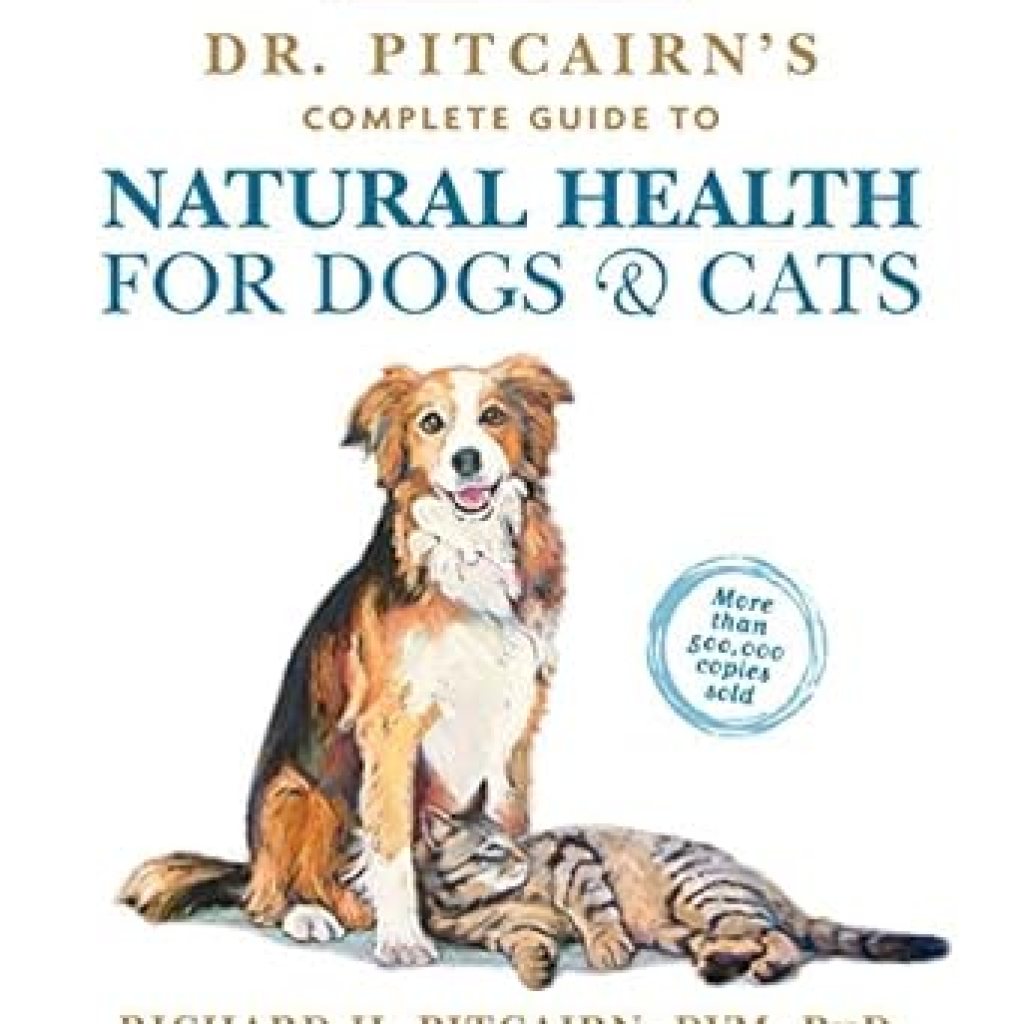Discover the Secrets to Your Pet’s Wellness: Dr. Pitcairn’s Complete Guide to Natural Health for Dogs & Cats – A Must-Read for Every Pet Owner! Discover the Secrets to Your Pet’s Wellness: Dr. Pitcairn’s Complete Guide to Natural Health for Dogs & Cats – A Must-Read for Every Pet Owner!