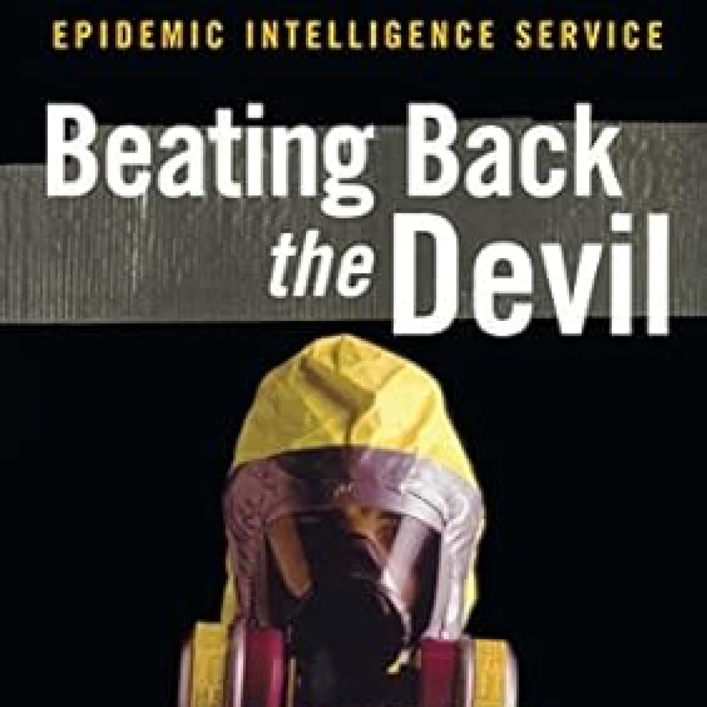 Unveiling the Heroes of Health: A Compelling Review of ‘Beating Back the Devil: On the Front Lines with the Disease Detectives’ Unveiling the Heroes of Health: A Compelling Review of ‘Beating Back the Devil: On the Front Lines with the Disease Detectives’