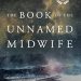 An Unforgettable Journey Through Survival: A Review of The Book of the Unnamed Midwife (The Road to Nowhere 1) An Unforgettable Journey Through Survival: A Review of The Book of the Unnamed Midwife (The Road to Nowhere 1)