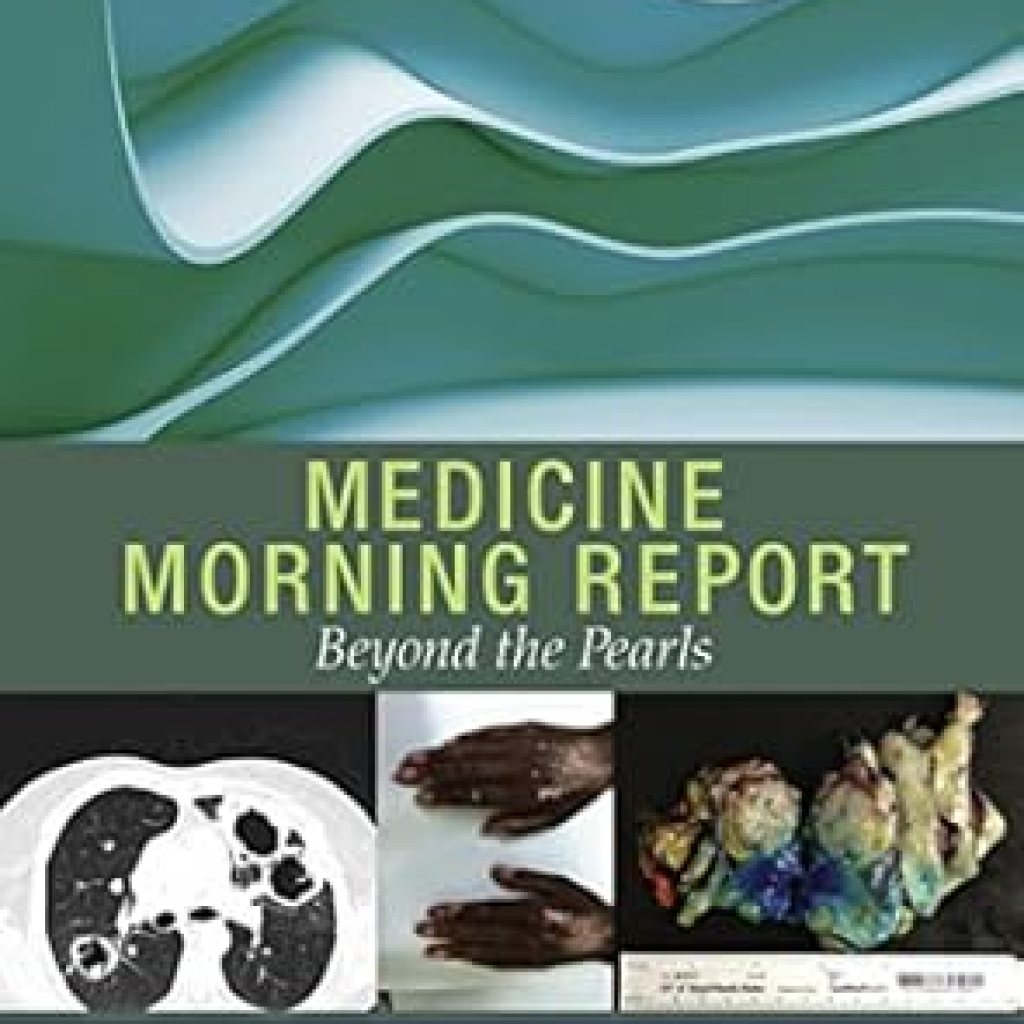Essential Insights Revealed: A Comprehensive Review of Medicine Morning Report: Beyond the Pearls E-Book Essential Insights Revealed: A Comprehensive Review of Medicine Morning Report: Beyond the Pearls E-Book