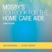 Essential Guide for Caregivers: A Comprehensive Review of Mosby’s Textbook for the Home Care Aide Essential Guide for Caregivers: A Comprehensive Review of Mosby’s Textbook for the Home Care Aide