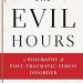 An Eye-Opening Exploration: The Evil Hours: A Biography of Post-Traumatic Stress Disorder An Eye-Opening Exploration: The Evil Hours: A Biography of Post-Traumatic Stress Disorder