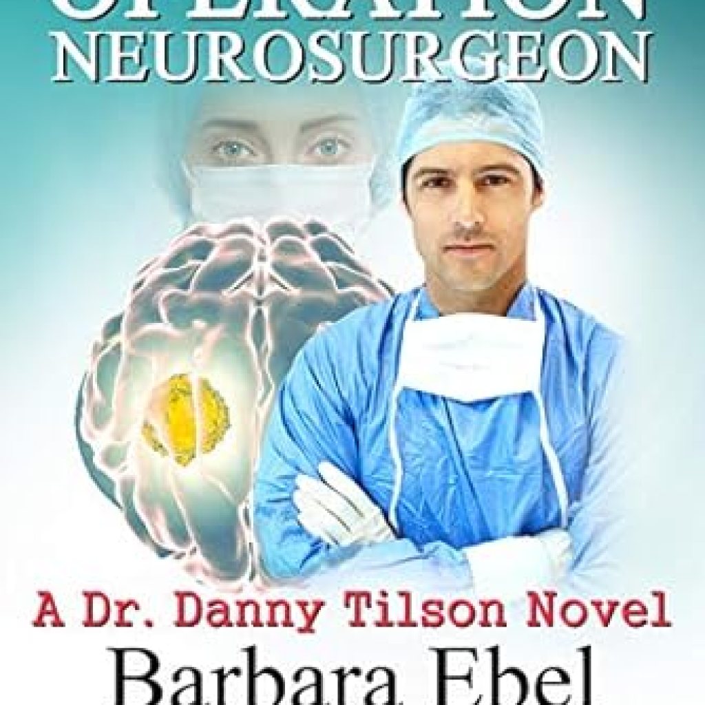 Unveiling the Thrills of Medical Suspense: A Review of Operation Neurosurgeon (A Dr. Danny Tilson Novel Book 1) Unveiling the Thrills of Medical Suspense: A Review of Operation Neurosurgeon (A Dr. Danny Tilson Novel Book 1)