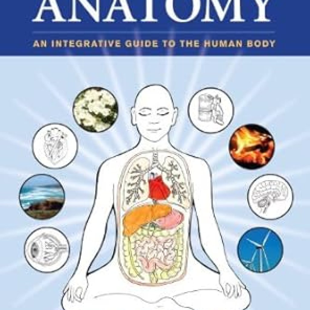 Discover the Secrets of Wellness: A Comprehensive Review of Holistic Anatomy: An Integrative Guide to the Human Body Discover the Secrets of Wellness: A Comprehensive Review of Holistic Anatomy: An Integrative Guide to the Human Body