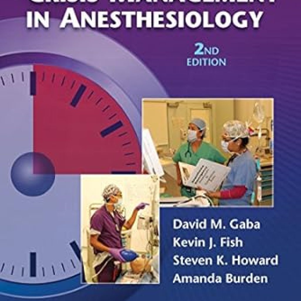 Essential Insights: A Comprehensive Review of Crisis Management in Anesthesiology – Crisis Management in Anesthesiology E-Book Essential Insights: A Comprehensive Review of Crisis Management in Anesthesiology – Crisis Management in Anesthesiology E-Book