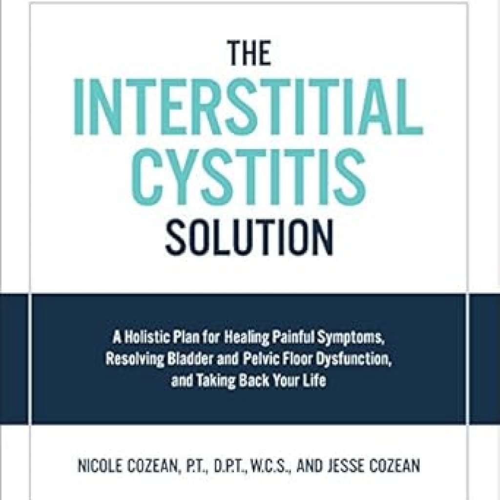 Transform Your Life: A Comprehensive Review of ‘The Interstitial Cystitis Solution: A Holistic Plan for Healing Painful Symptoms, Resolving Bladder and Pelvic Floor Dysfunction, and Taking Back Your Life’ Transform Your Life: A Comprehensive Review of ‘The Interstitial Cystitis Solution: A Holistic Plan for Healing Painful Symptoms, Resolving Bladder and Pelvic Floor Dysfunction, and Taking Back Your Life’
