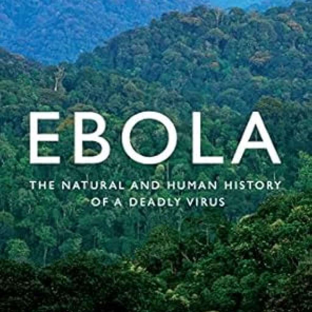 An Eye-Opening Exploration: Ebola: The Natural and Human History of a Deadly Virus – Reprint Edition Review An Eye-Opening Exploration: Ebola: The Natural and Human History of a Deadly Virus – Reprint Edition Review