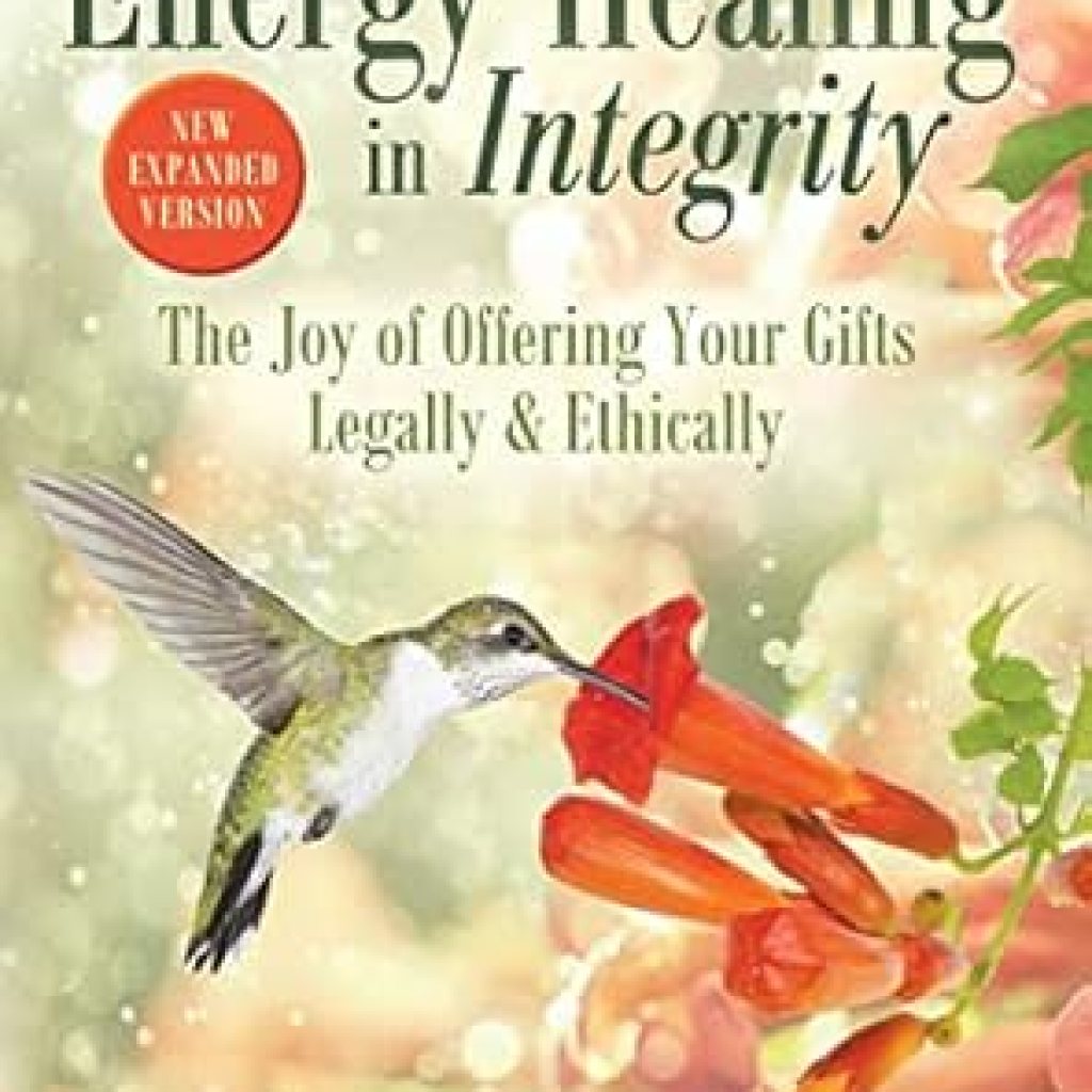 Transform Your Healing Practice: A Comprehensive Review of ‘Practice Energy Healing in Integrity: The Joy of Offering Your Gifts Legally & Ethically’ Transform Your Healing Practice: A Comprehensive Review of ‘Practice Energy Healing in Integrity: The Joy of Offering Your Gifts Legally & Ethically’
