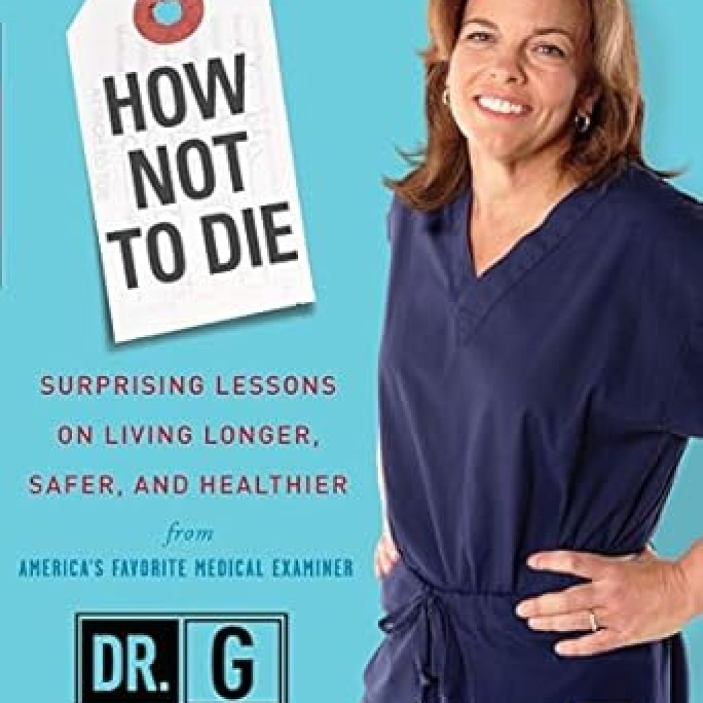 Discover the Secrets to a Longer Life: A Review of How Not to Die: Surprising Lessons on Living Longer, Safer, and Healthier from America’s Favorite Medical Examiner Discover the Secrets to a Longer Life: A Review of How Not to Die: Surprising Lessons on Living Longer, Safer, and Healthier from America’s Favorite Medical Examiner