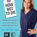Discover the Secrets to a Longer Life: A Review of How Not to Die: Surprising Lessons on Living Longer, Safer, and Healthier from America’s Favorite Medical Examiner Discover the Secrets to a Longer Life: A Review of How Not to Die: Surprising Lessons on Living Longer, Safer, and Healthier from America’s Favorite Medical Examiner