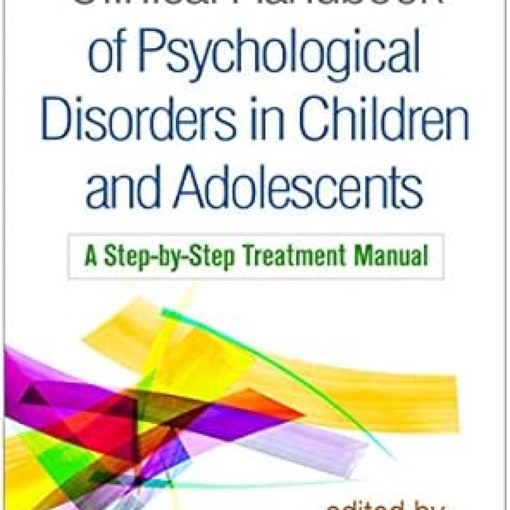 Essential Guide for Young Minds: A Comprehensive Review of the Clinical Handbook of Psychological Disorders in Children and Adolescents: A Step-by-Step Treatment Manual Reprint Edition Essential Guide for Young Minds: A Comprehensive Review of the Clinical Handbook of Psychological Disorders in Children and Adolescents: A Step-by-Step Treatment Manual Reprint Edition