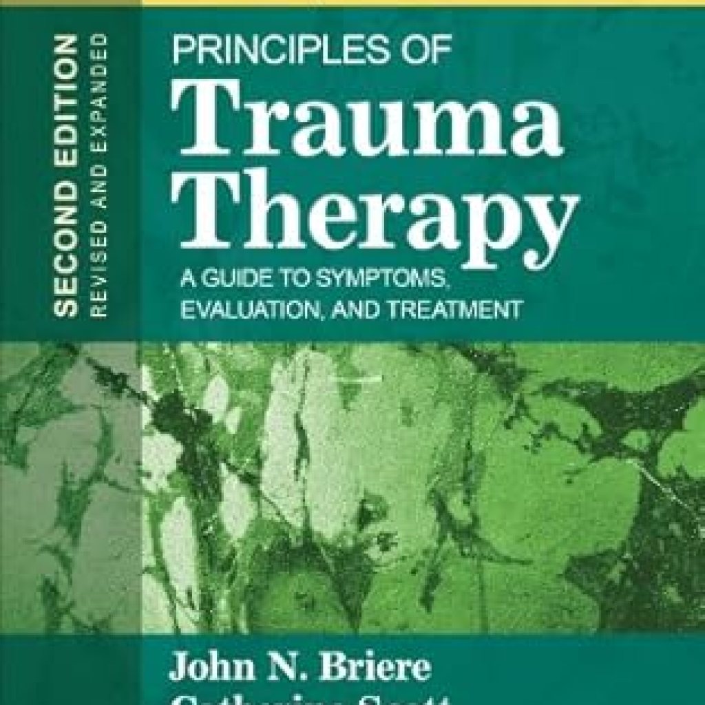 Essential Insights: A Comprehensive Review of Principles of Trauma Therapy: A Guide to Symptoms, Evaluation, and Treatment (DSM-5 Update) Essential Insights: A Comprehensive Review of Principles of Trauma Therapy: A Guide to Symptoms, Evaluation, and Treatment (DSM-5 Update)