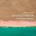 Discover the Essentials of Pain Management: A Review of Anaesthesia: A Very Short Introduction (Very Short Introductions) Discover the Essentials of Pain Management: A Review of Anaesthesia: A Very Short Introduction (Very Short Introductions)